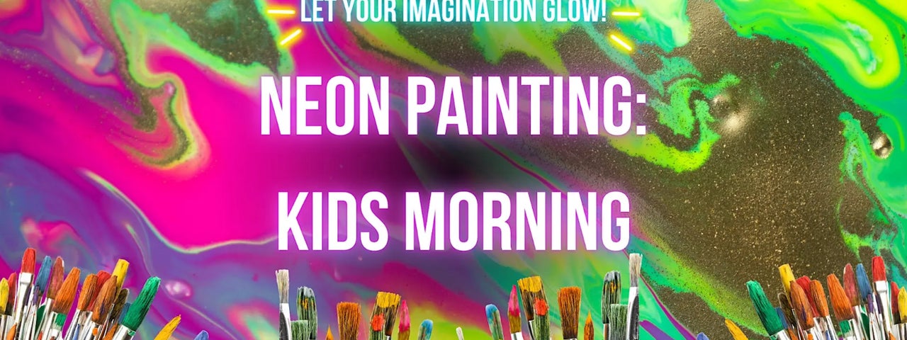 Poster for Neon Painting, Kids Morning with pots of paintbrushes and swirled coloured paint effect