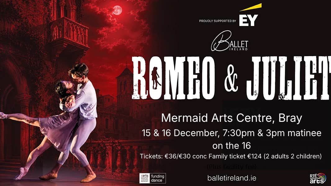 Ballet Ireland's Romeo & Juliet: Prokofiev's score, Shakespeare's love story, live on stage. Touring nationwide 30 Oct to 19 Dec.