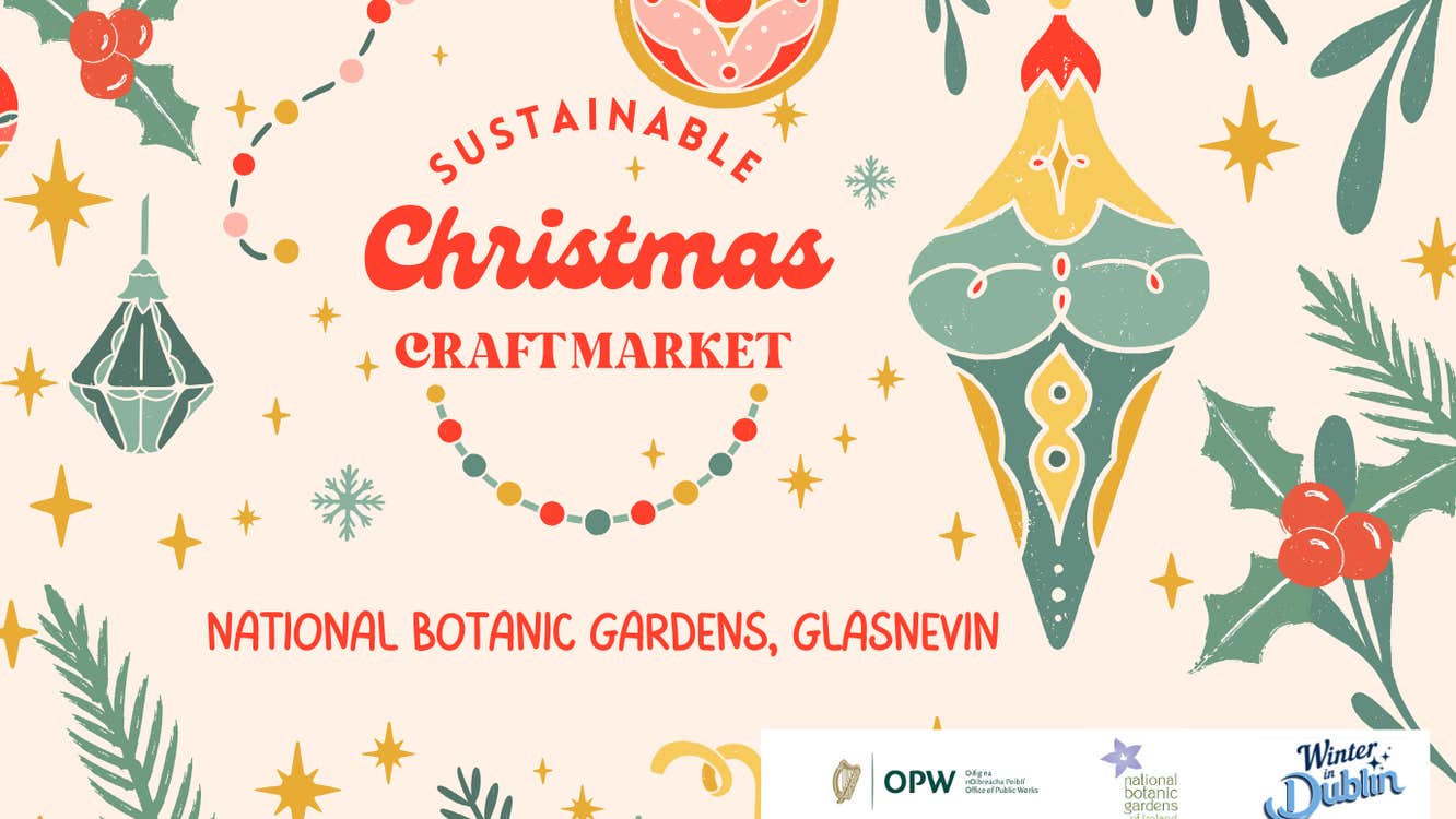 Sustainable Christmas Craft Market, National Botanic Gardens Dublin