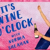 It's Wine O'Clock with Norma Sheahan