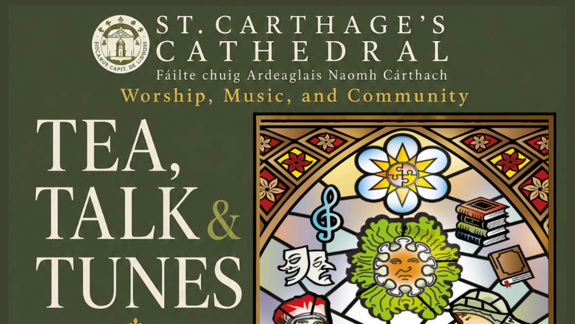 Tea, Talk & Tunes at St Carthage's Cathedral, Lismore. Featuring live music, guided tours, the nationally significant Cotton Library, children's heritage trail, tea and homemade cake. Saturday 22 August. Free admission.