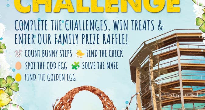 Treetop Walk Easter Challenge - Great prizes to be won. Complete the challenges, win treats and enter our family prize raffle!