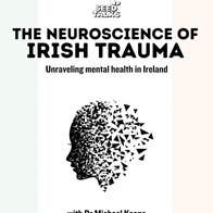The Neuroscience of Irish Trauma