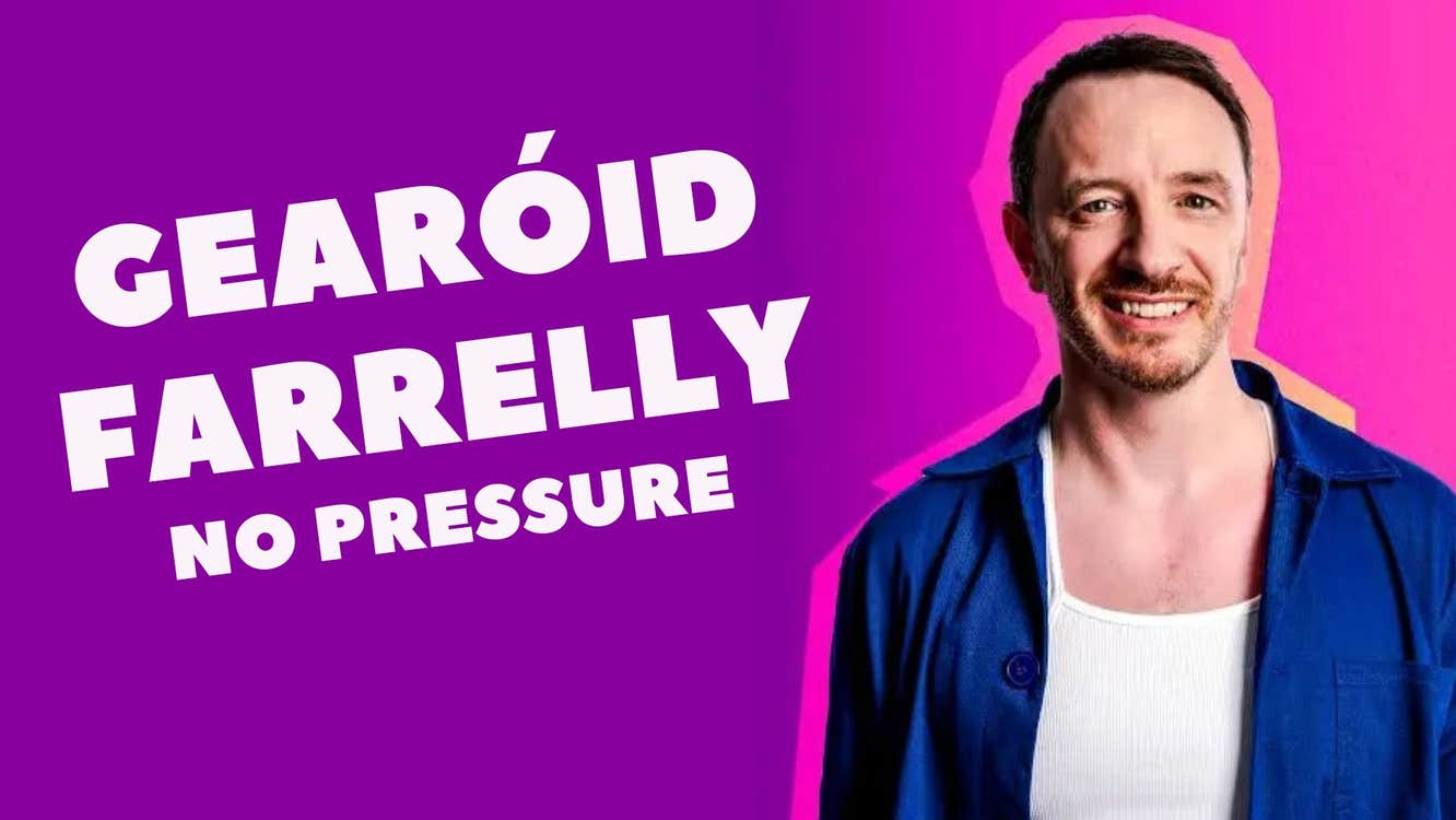 Gearóid Farrelly: No Pressure