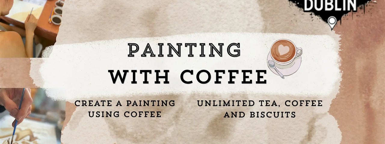 Paint With Coffee Art Workshop Event in Dublin
