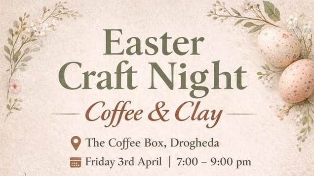 Easter Craft Night at The Coffee Box Drogheda.