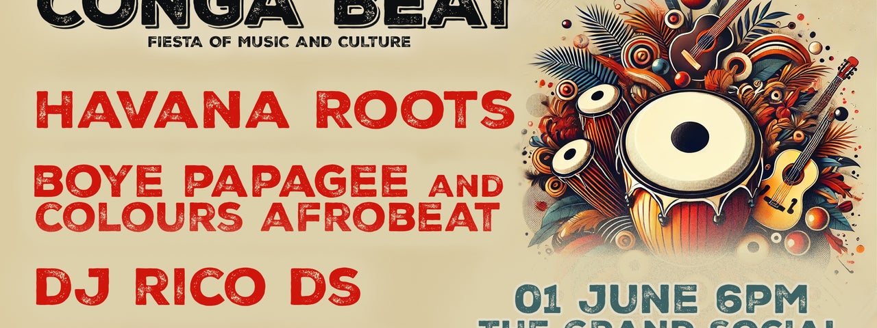 Conga Beat presents Havana Roots (Cuban, reggae, ska), Boye PapaGee & Colours Afrobeat (afrobeat grooves), DJ Rico DS (Caribbean beats)