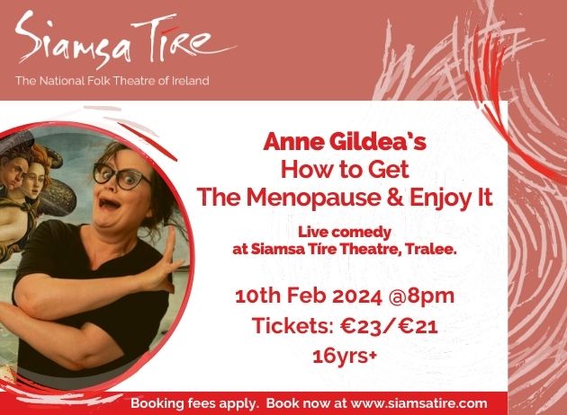 Anne Gildea’s How to Get The Menopause and Enjoy It, live comedy at Siamsa Tíre Theatre, Tralee.