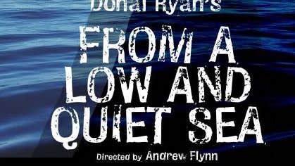 Decadent Theatre presents From a Low & Quiet Sea at Backstage Theatre Longford