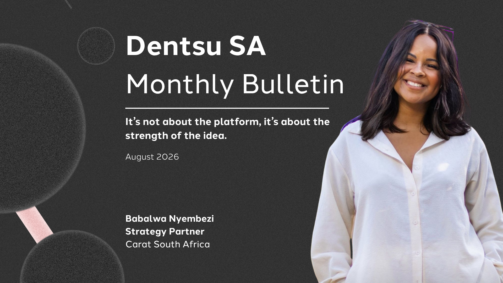 August monthly bulletin by Babalwa Nyembezi, Strategy Partner - Carat South Africa