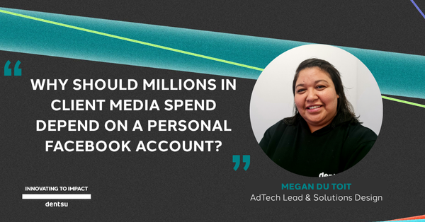Megan du Toit Why Should Millions in Client Media Spend Depend on a Personal Facebook Account? Banner
