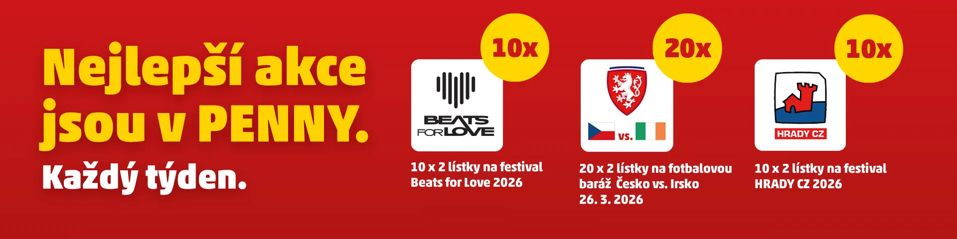 Banner propagující akce v PENNY: 10x 2 lístky na festival Beats for Love 2026, 20x 2 lístky na fotbalovou baráž Česko vs. Irsko 26. 3. 2026, 10x 2 lístky na festival HRADY CZ 2026.