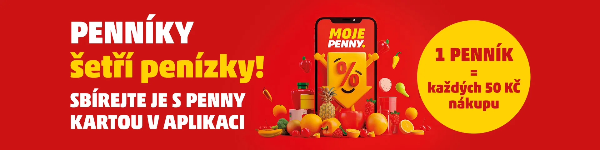 Banner propagující sbírání PENNÍKŮ v aplikaci Moje PENNY. Na obrázku je mobilní telefon s logem Moje PENNY a animovaným symbolem PENNÍKU v podobě žlutého štítu s procentem. Kolem telefonu jsou zobrazeny ovoce a zelenina, a vedle je text '1 PENNÍK = každých 50 Kč nákupu' v žlutém kruhu.