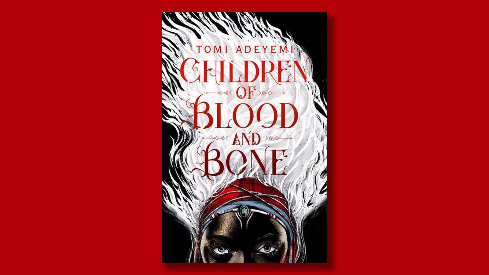 Children of Blood and Bone by Tomi Adeyemi on a red background.