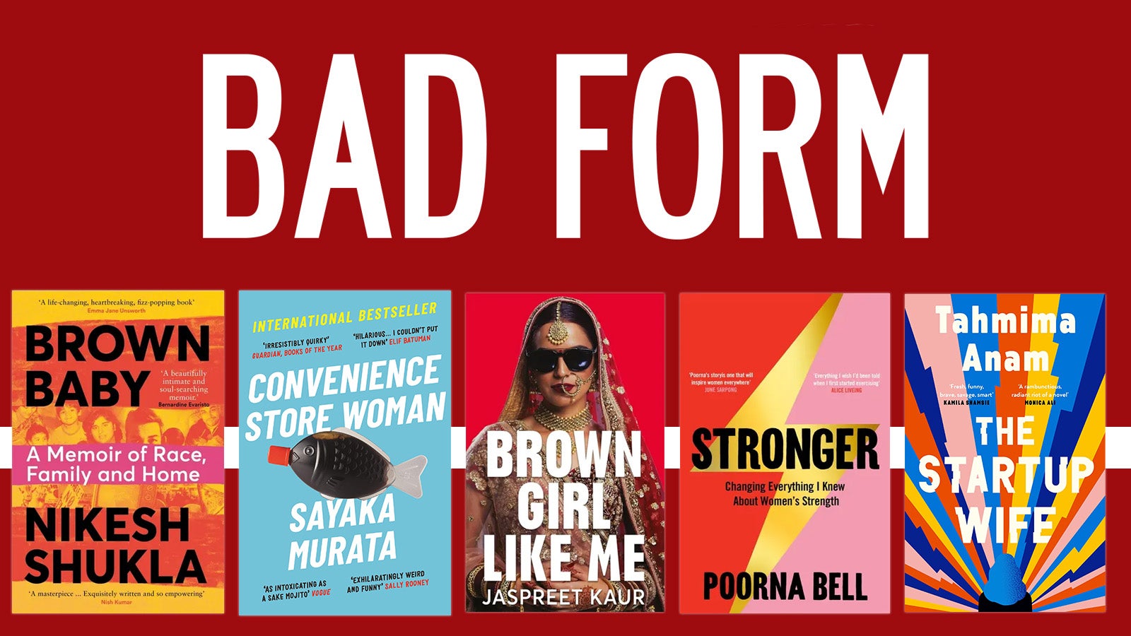 The 'BAD FORM' logo, above five book covers: Brown Baby, Convenience Store Woman, Brown Girl Like Me, Stronger and The Startup Wife