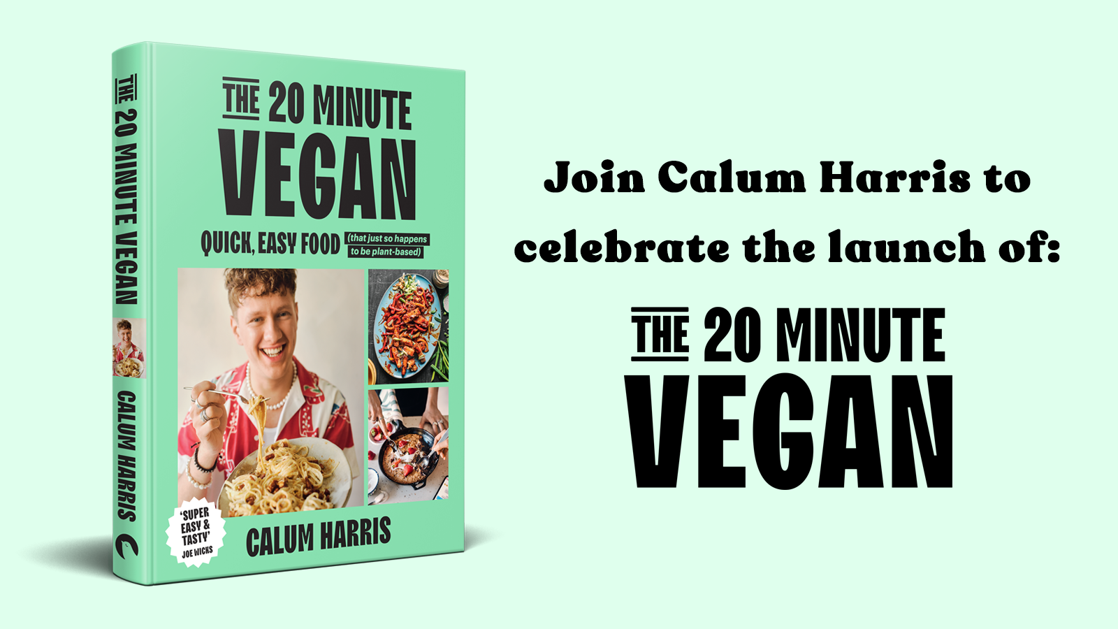 Join Calum Harris to celebrate the launch of The 20 Minute Vegan