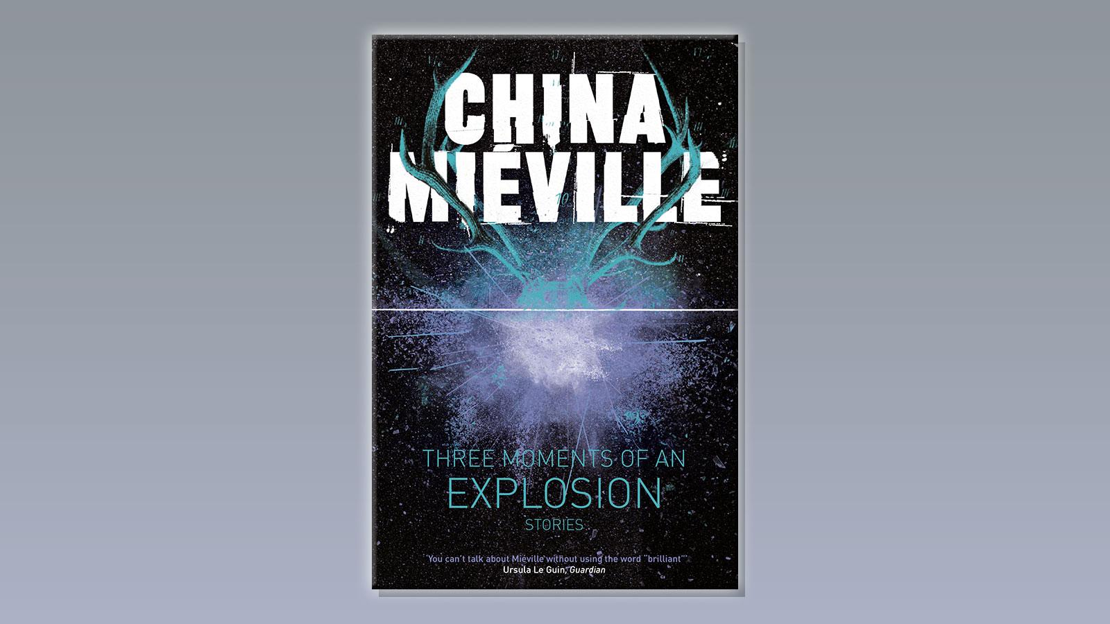 Three Moments of an Explosion by China Mieville on a pale grey background.