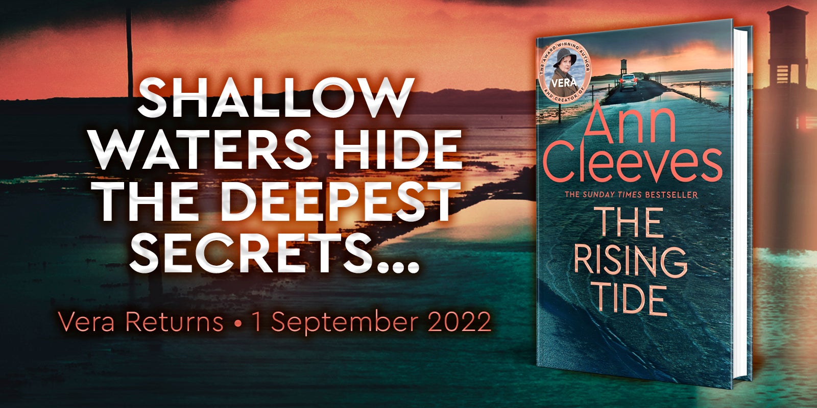 A banner that reads 'Shallow Waters Hide the Deepest Secrets...' alongside a copy of The Rising Tide by Ann Cleeves. Underneath, the words 'Vera Returns. 1 September 2022' 