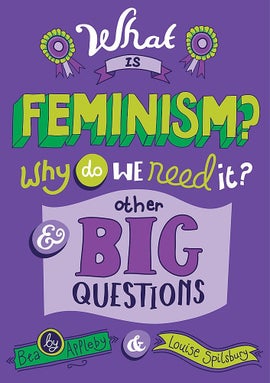 Book cover for What is Feminism? Why do we need It? And Other Big Questions