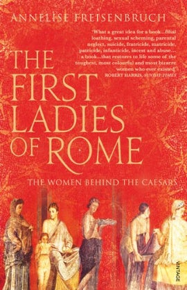 Book cover for The First Ladies of Rome: The Women Behind the Caesars