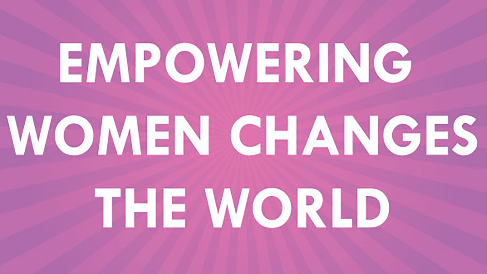 the words: 'Empowering women changes the world, on an purple background