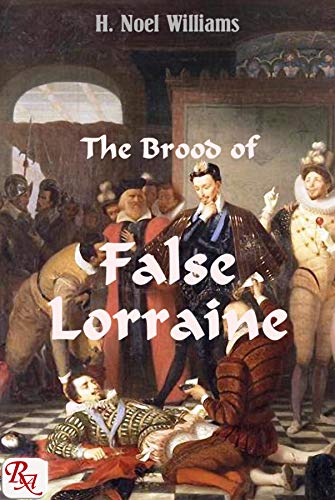 Book cover for The Brood of False Lorraine: The history of the Ducs de Guise (1496-1588)
