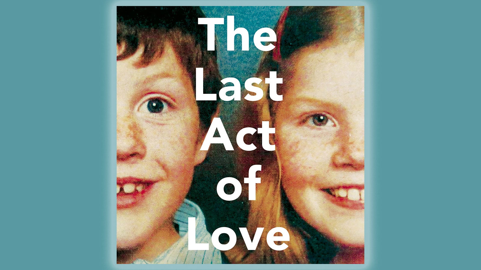 The Last Act of Love Book Jacket on a blue background