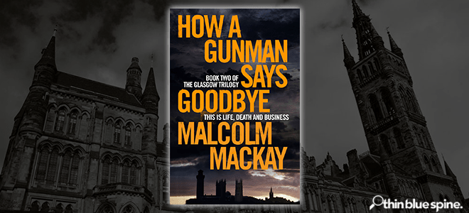 How a Gunman Says Goodbye Malcolm Mackay