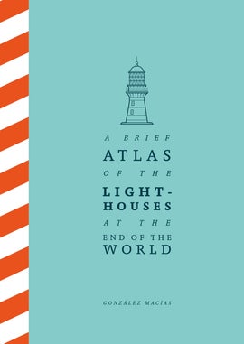 good books non fiction Book cover for A Brief Atlas of the Lighthouses at the End of the World