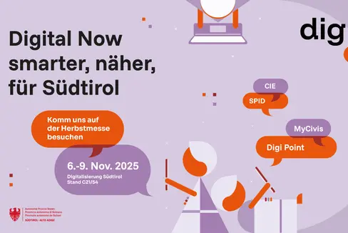 Digital now. Smarter, näher, mehr Südtirol: Unter diesem Motto steht die Kampagne des Landes Südtirol, die Bürgerinnen und Bürger bei der digitalen Transformation Südtirols begleiten soll. (Quelle: LPA/Abteilung Informatik)