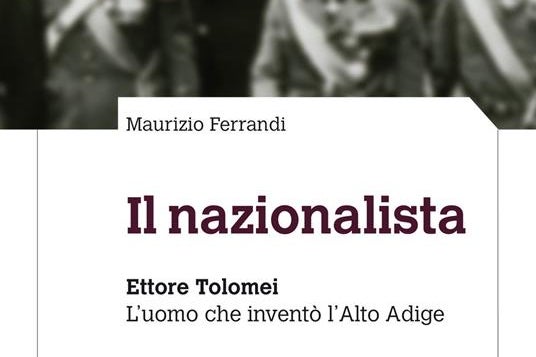 Il Nazionalista è il titolo della nuova e aggiornata edizione dell’opera dedicata a Ettore Tolomei presentato mercoledì 8 giugno alla biblioteca Tessmann.