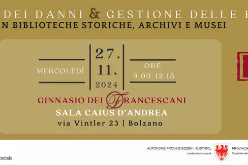 La giornata informativa su Prevenzione dei danni e gestione delle emergenze in biblioteche storiche, archivi e musei si terrà il 27 novembre a Bolzano (Grafica: USP/Biblioteca provinciale Teßmann)