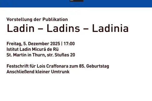 Gemeinsam mit der Ladinischen Abteilung der Freien Universität Bozen unibz, dem Istitut Ladin Micurá de Rü und dem Museum Ladin Ciastel de Tor lädt nun die Direktion für ladinische Bildung und Kultur zur Vorstellung der Publikation Ladin – Ladins -Ladinia ein. (Flyer: LPA/Istitut Ladin Micurá de Rü)