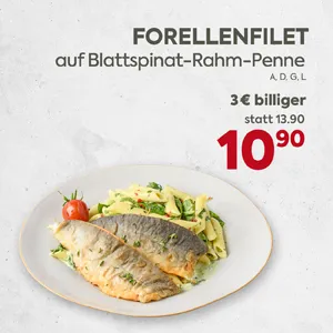 Forellenfilet auf Blattspinat-Rahm-Penne
Aktion mit Preisreduktion von 3,00 Euro.
Der Preis pro Portion beträgt 10,90 Euro, statt 13,90 Euro pro Portion.