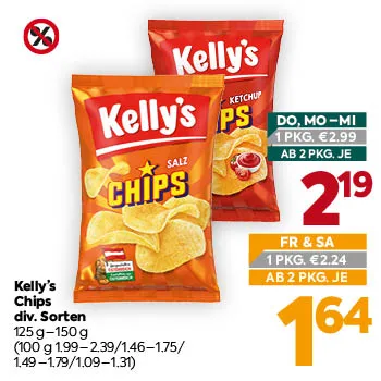 Kelly’s Chips
div. Sorten
125 g–150 g
(100 g 1.99–2.39/1.46–1.75/1.49–1.79/1.09–1.31)
DO, MO–MI
1 PKG. € 2,99
AB 2 PKG. JE € 2,19
FR & SA
1 PKG. € 2,24
AB 2 PKG. JE € 1,64
