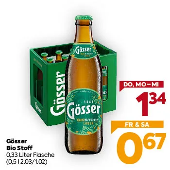 Gösser Bio Stoff
0,33 Liter Flasche
(0,5 l 2.03/1.02)
DO, MO–MI: € 1,34
FR & SA: € 0,67