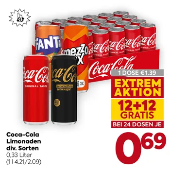 Coca-Cola Limonaden div. Sorten 0,33 Liter
(1 l 4.21/2.09)
1 DOSE €1.39
EXTREM AKTION 12+12 GRATIS BEI 24 DOSEN JE 0,69