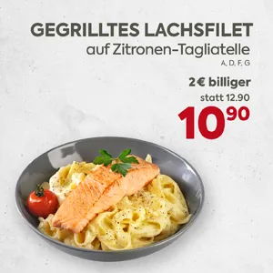 Gegrilltes Lachsfilet
Aktion mit Preisreduktion von 3,00 Euro.
Der Preis pro Portion beträgt 10,90 Euro, statt 12,90 Euro pro Portion.