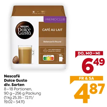 Nescafé Dolce Gusto
div. Sorten
8-18 Portionen,
90 g-256 g Packung
(1 kg 25.35-72.11/
19.02-54.11)
DO, MO–MI
6,49
FR & SA
4,87