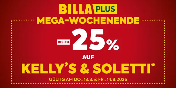 BILLA PLUS
MEGA-WOCHENENDE
BIS ZU 25%
AUF
KELLY’S & SOLETTI*
GÜLTIG AM DO., 13.8. & FR., 14.8.2026