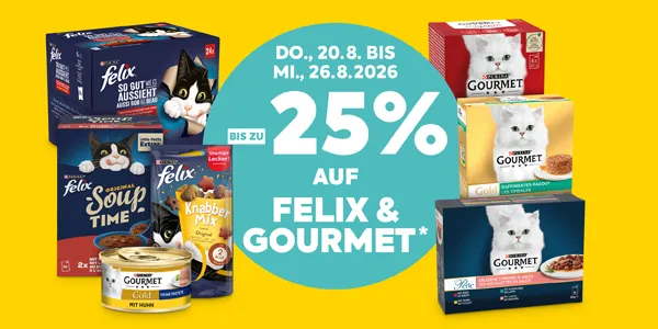 DO., 20.8. BIS
MI., 26.8.2026
BIS ZU 25%
AUF
FELIX & GOURMET*