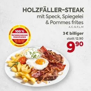 Holzfäller-Steak mit Speck, Spiegelei & Pommes frites
Aktion mit Preisreduktion von 3,00 Euro.
Der Preis pro Portion beträgt 9,90 Euro, statt 12,90 Euro pro Portion.