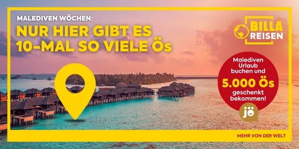 BILLA REISEN MALEDIVEN WOCHEN: NUR HIER GIBT ES 10-MAL SO VIELE Ös
Malediven Urlaub buchen und 5.000 Ös geschenkt bekommen! Mit jö.