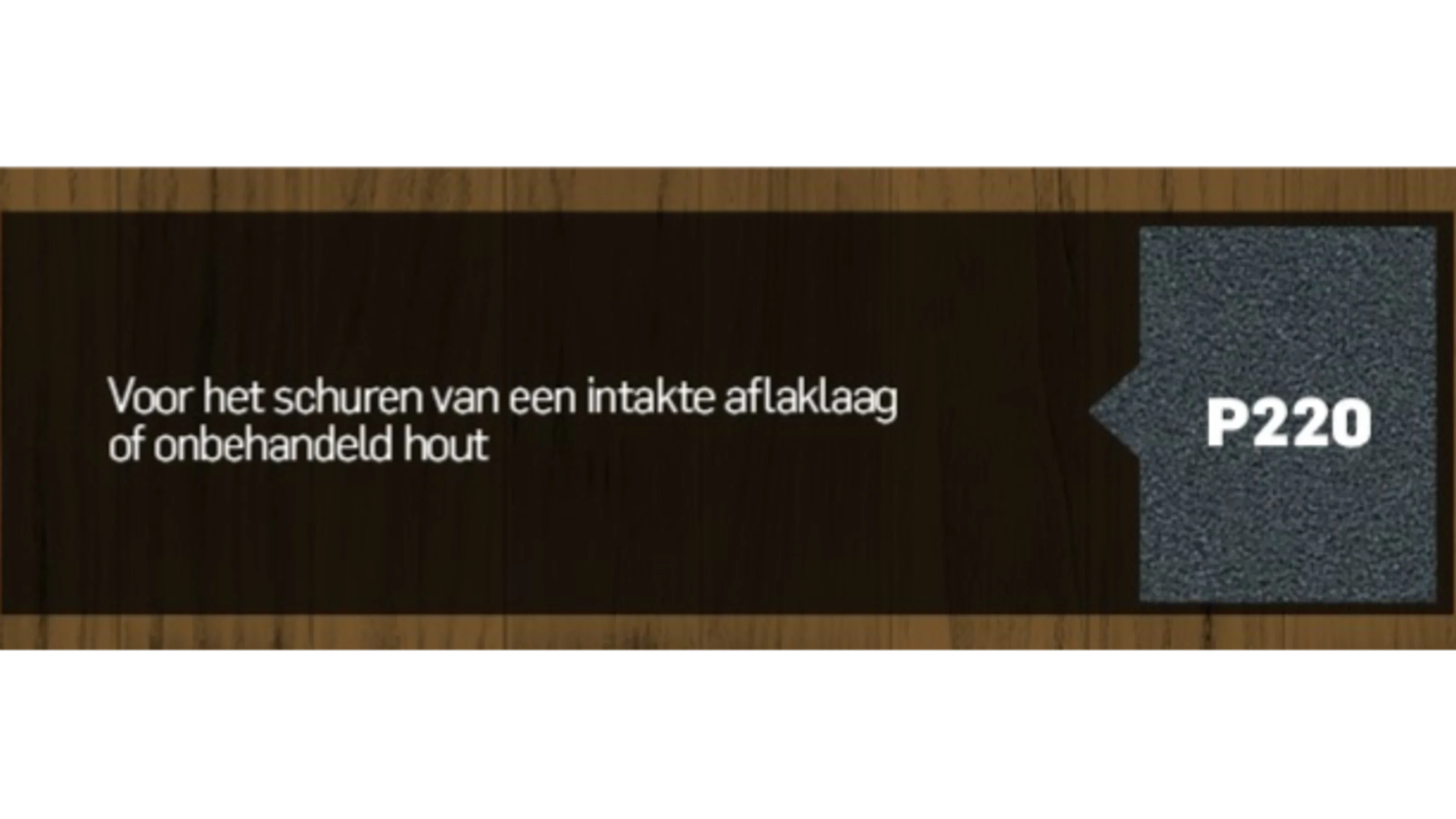 Schuurschema voor het schuren van een intacte aflaklaag of onbehandeld hout met schuurpapier P220