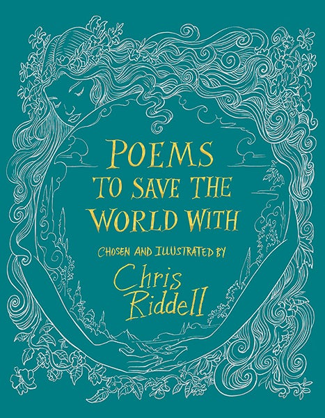 Poems To Save The World With. Chosen and Illustrated by Chris Riddell Jacket Cover