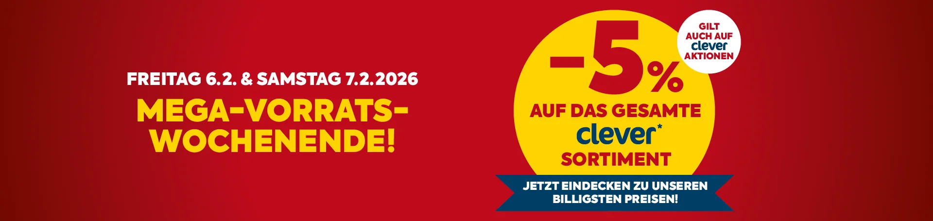 Freitag, 6.2. & Samstag 7.2.2026: -5 % auf das gesamte clever* Sortiment (gilt auch auf andere Aktionen)