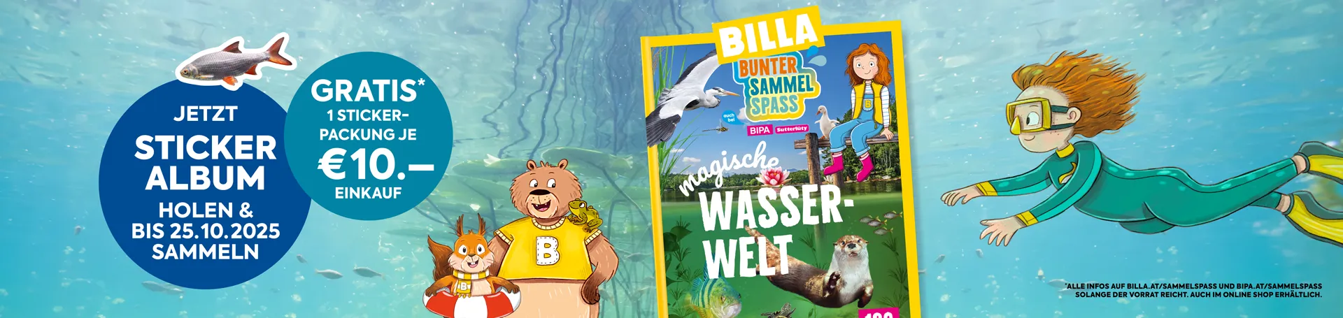 Bunter Sammelspaß mit BILLA: Magische Wasserwelt; Jetzt Stickeralbum holen & bis 25.10.2025 sammeln. Gratis* 1 Sticker-Packung je €10,- Einkauf. *Alle Infos auf billa.at/sammelspass