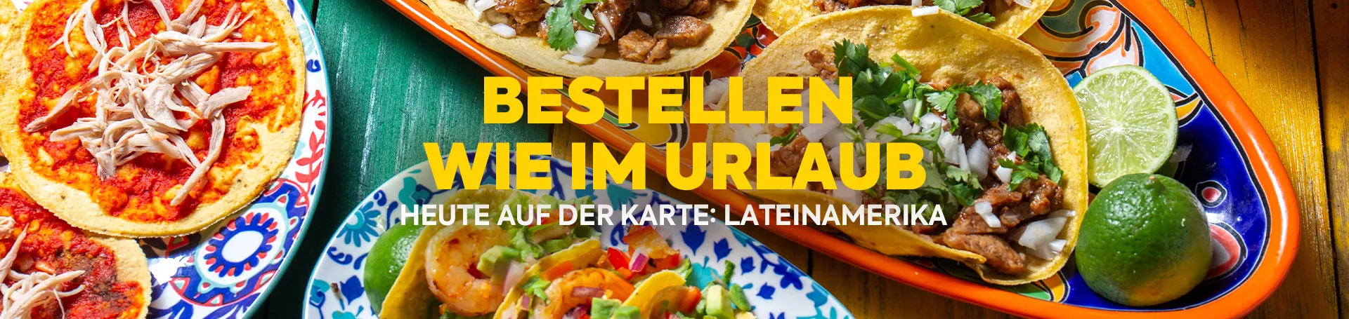 Bestellen wie im Urlaub: Heute auf der Karte: Lateinamerika
